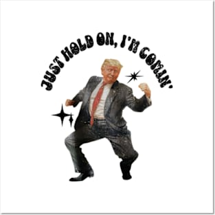 ORIGINAL ARTIST PRESIDENT Dancing Just Hold On I'm Coming Donald, Trump 2024 Posters and Art